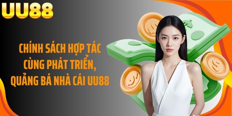 Chính sách hợp tác cùng phát triển, quảng bá nhà cái UU88
